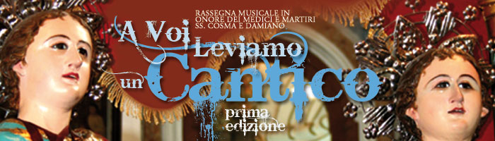 A Voi Leviamo un Cantico - Rassegna Musicale in onore dei SS. Cosma e Daminano - Motta Filocastro 26 settembre 2010